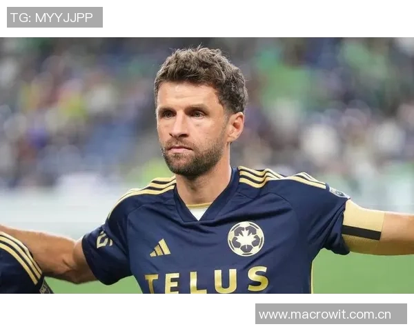 穆勒加盟温哥华后状态火热六场比赛斩获六球四助攻